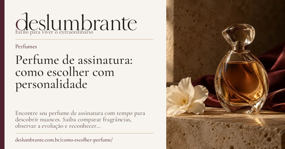 Capa para compartilhar: Perfume de assinatura: como escolher com personalidade