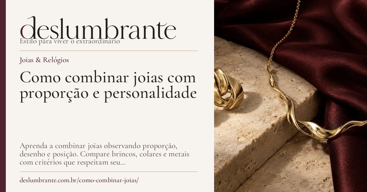 Capa para compartilhar: Como combinar joias com proporção e personalidade